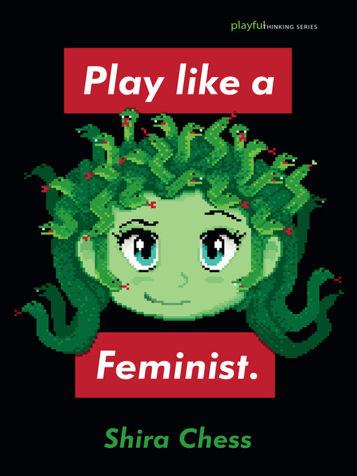 Title details for Play like a Feminist. by Shira Chess - Available